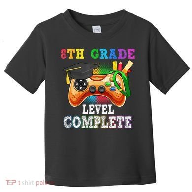 8Th Grade Level Complete Last Day Of School Graduation Toddler T-Shirt