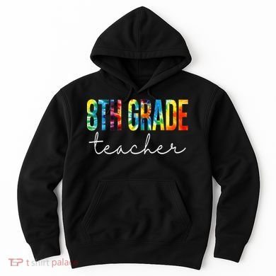 8th Grade Teacher Tie Dye Appreciation Day Back To School Hoodie