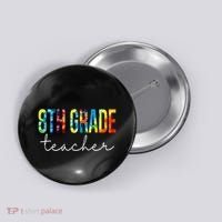 8th Grade Teacher Tie Dye Appreciation Day Back To School Button thumb 0