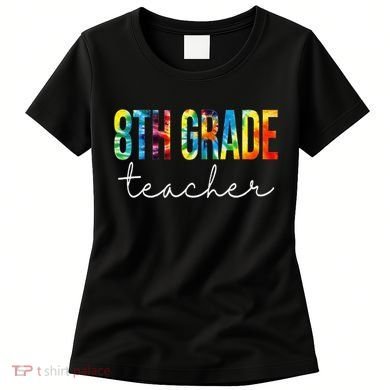 8th Grade Teacher Tie Dye Appreciation Day Back To School Women's T-Shirt