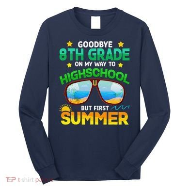 8th Grade Way To High School Grade First Summer Graduation Long Sleeve Shirt