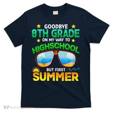 8th Grade Way To High School Grade First Summer Graduation T-Shirt