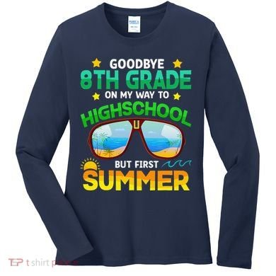 8th Grade Way To High School Grade First Summer Graduation Women's Long Sleeve Shirt