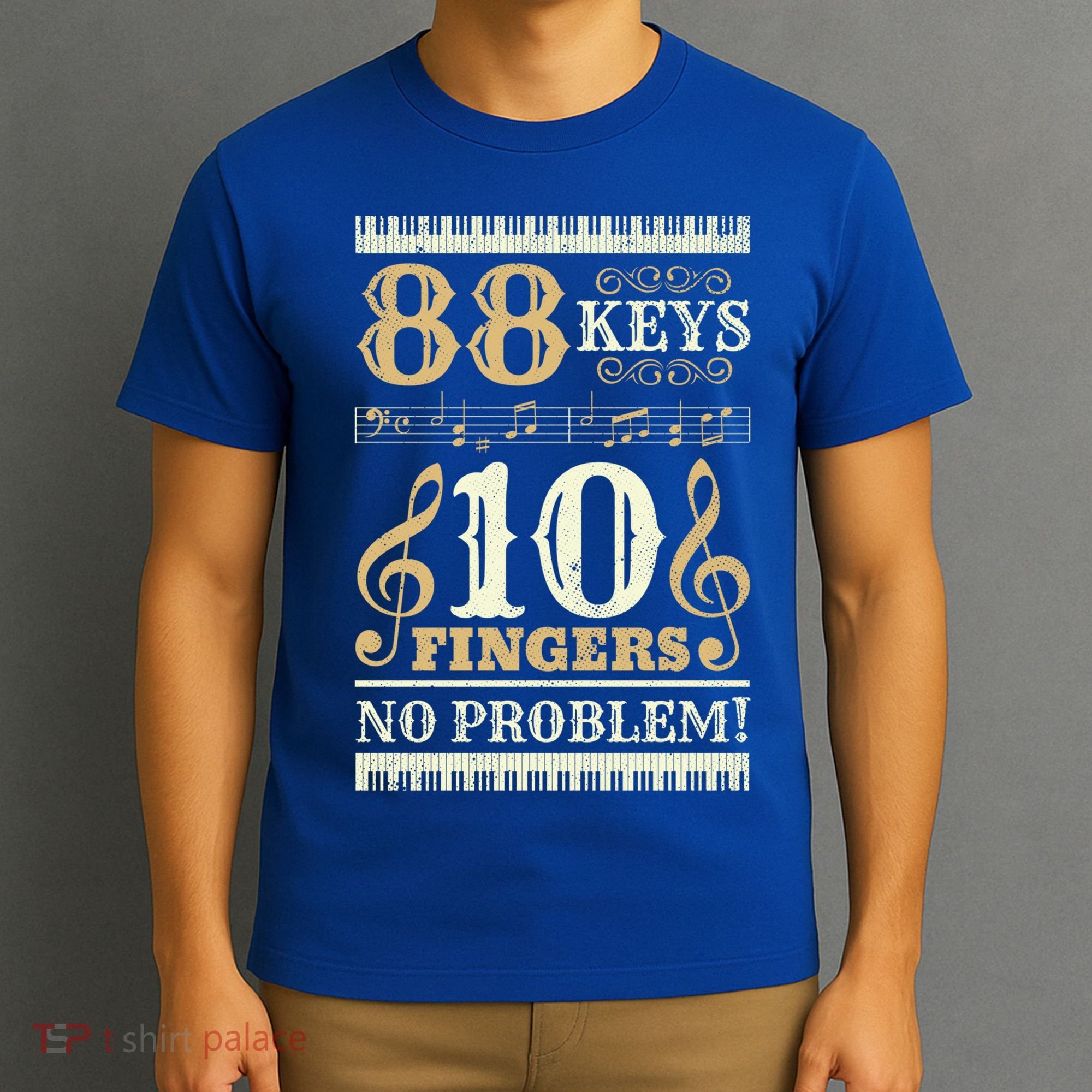 88 Keys 10 Fingers Piano Lover Players Gift Funny Musical Pianist Gift T-Shirt