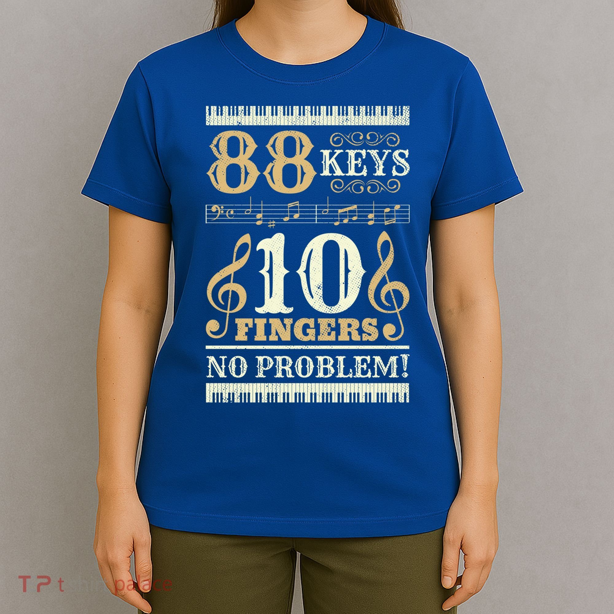 88 Keys 10 Fingers Piano Lover Players Gift Funny Musical Pianist Gift T-Shirt
