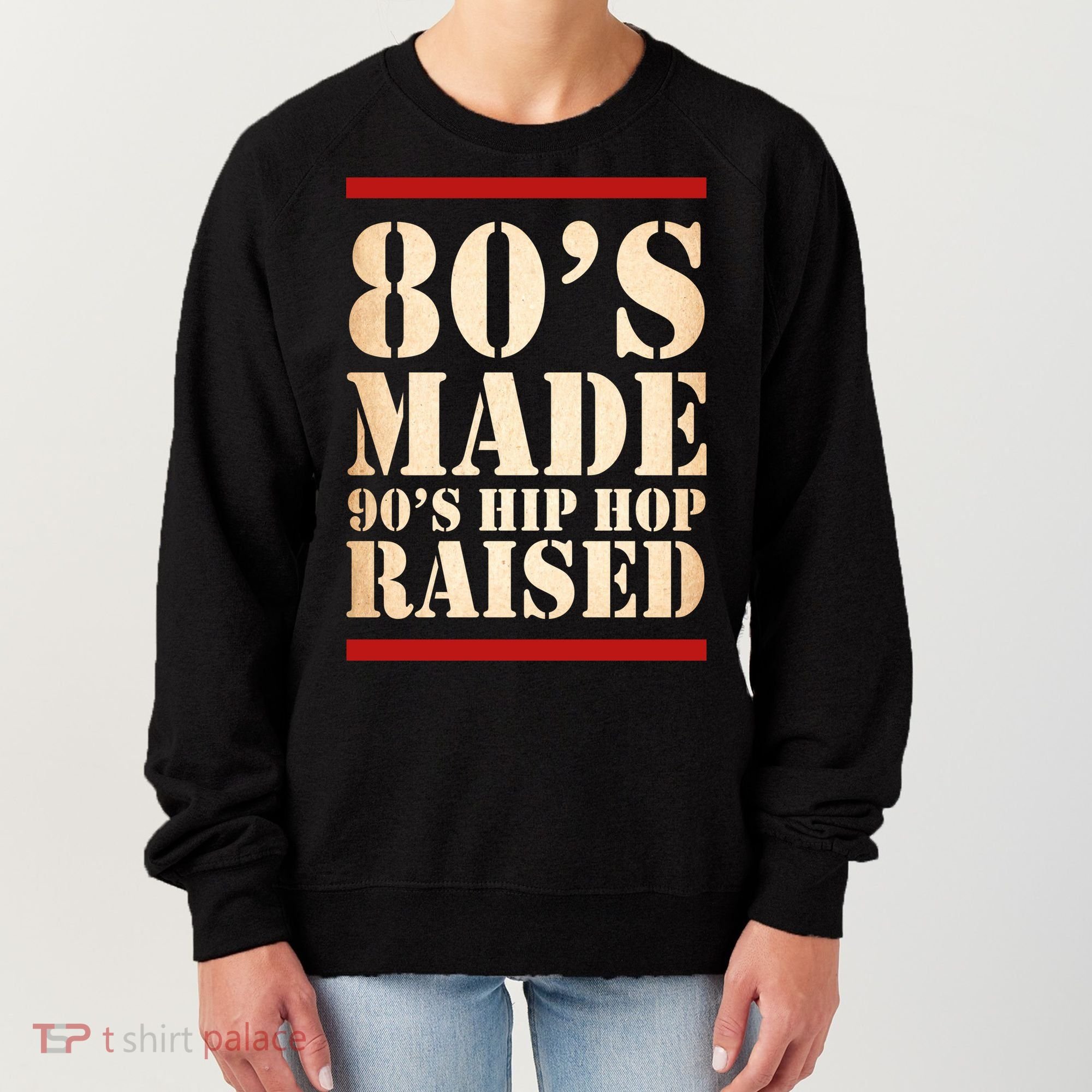 80's Made 90's Hip Hop Raised Retro Women's Sweatshirt