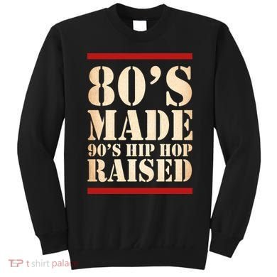 80's Made 90's Hip Hop Raised Retro Sweatshirt