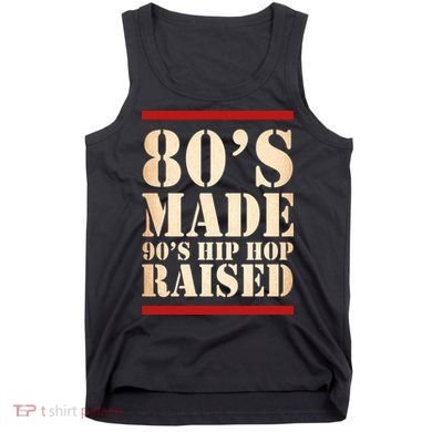 80's Made 90's Hip Hop Raised Retro Tank Top