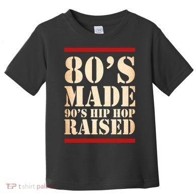 80's Made 90's Hip Hop Raised Retro Toddler T-Shirt