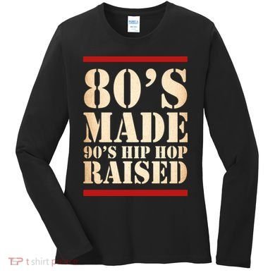 80's Made 90's Hip Hop Raised Retro Women's Long Sleeve Shirt