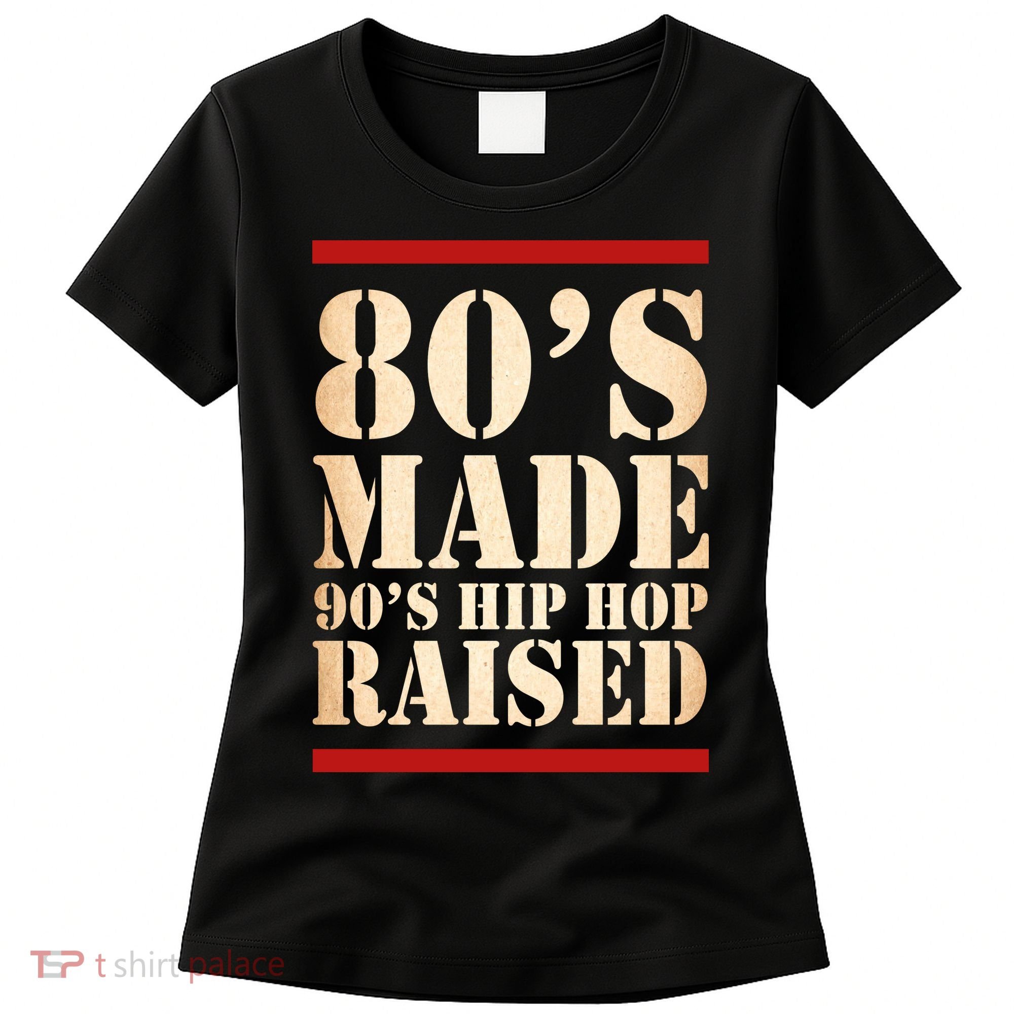 80's Made 90's Hip Hop Raised Retro Women's T-Shirt