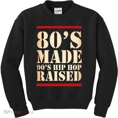 80's Made 90's Hip Hop Raised Retro Kids Sweatshirt