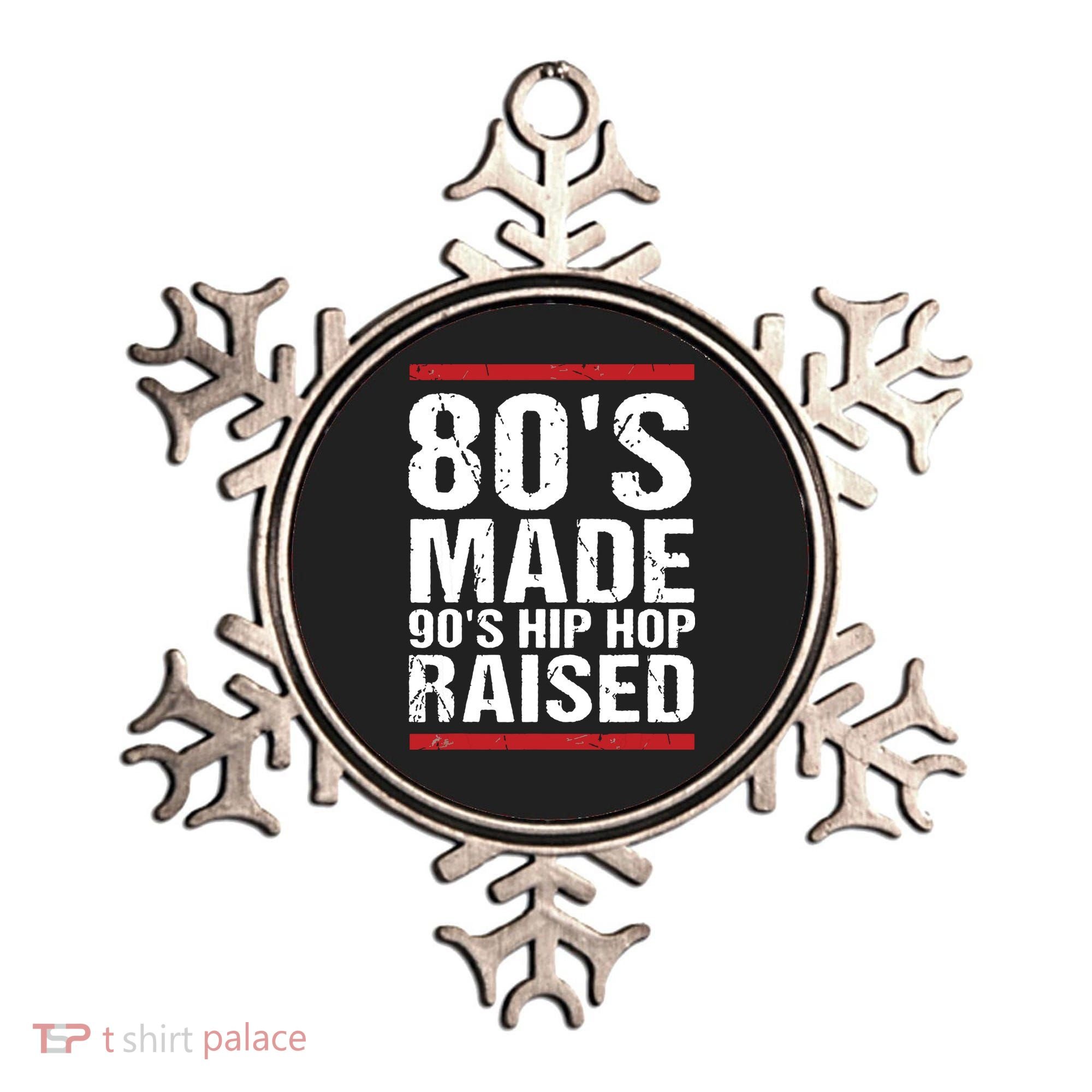 80s Made 90s Hip Hop Raised Apparel Ornament