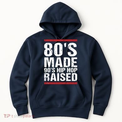80s Made 90s Hip Hop Raised Apparel Hoodie
