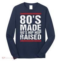80s Made 90s Hip Hop Raised Apparel Long Sleeve Shirt thumb 0