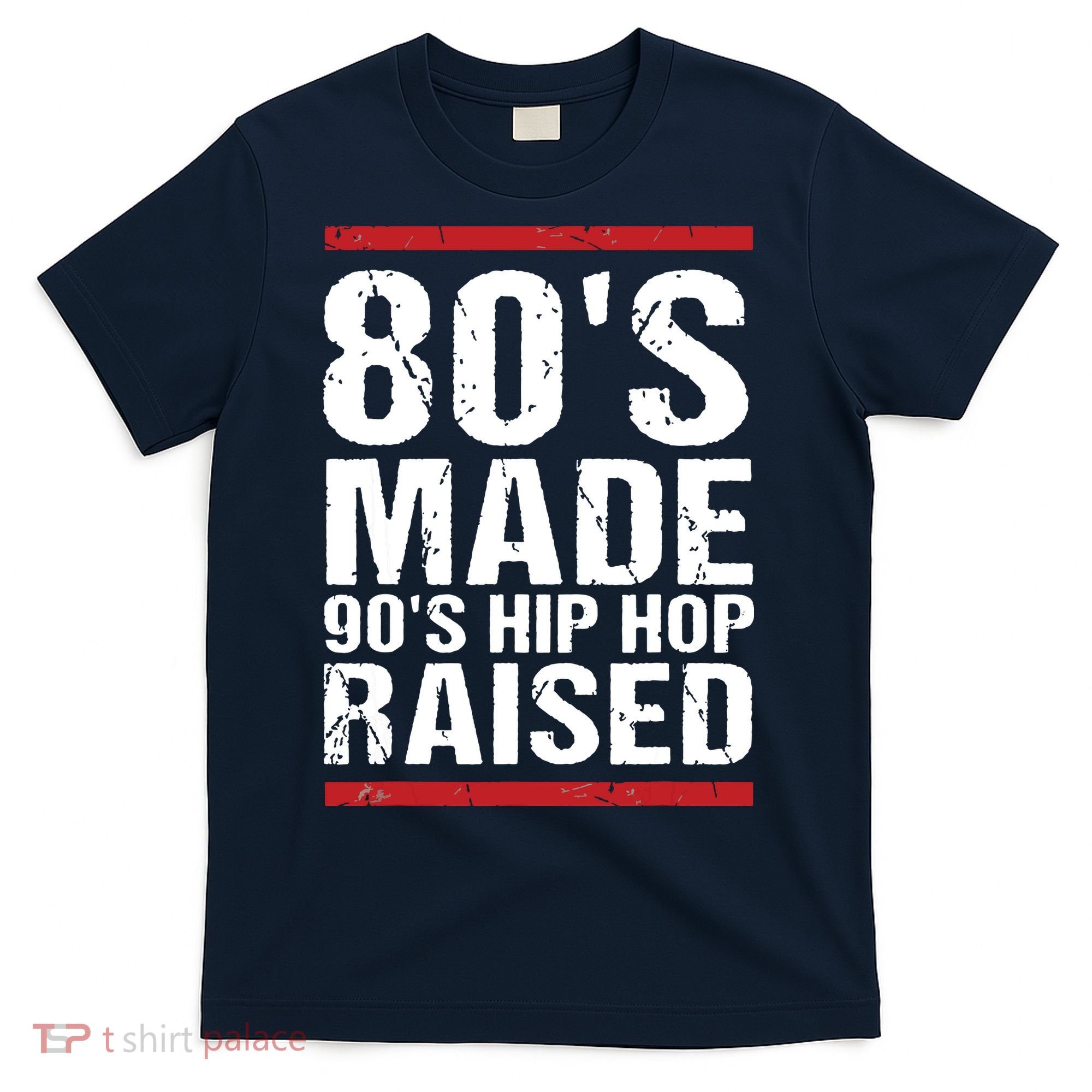 80s Made 90s Hip Hop Raised Apparel T-Shirt