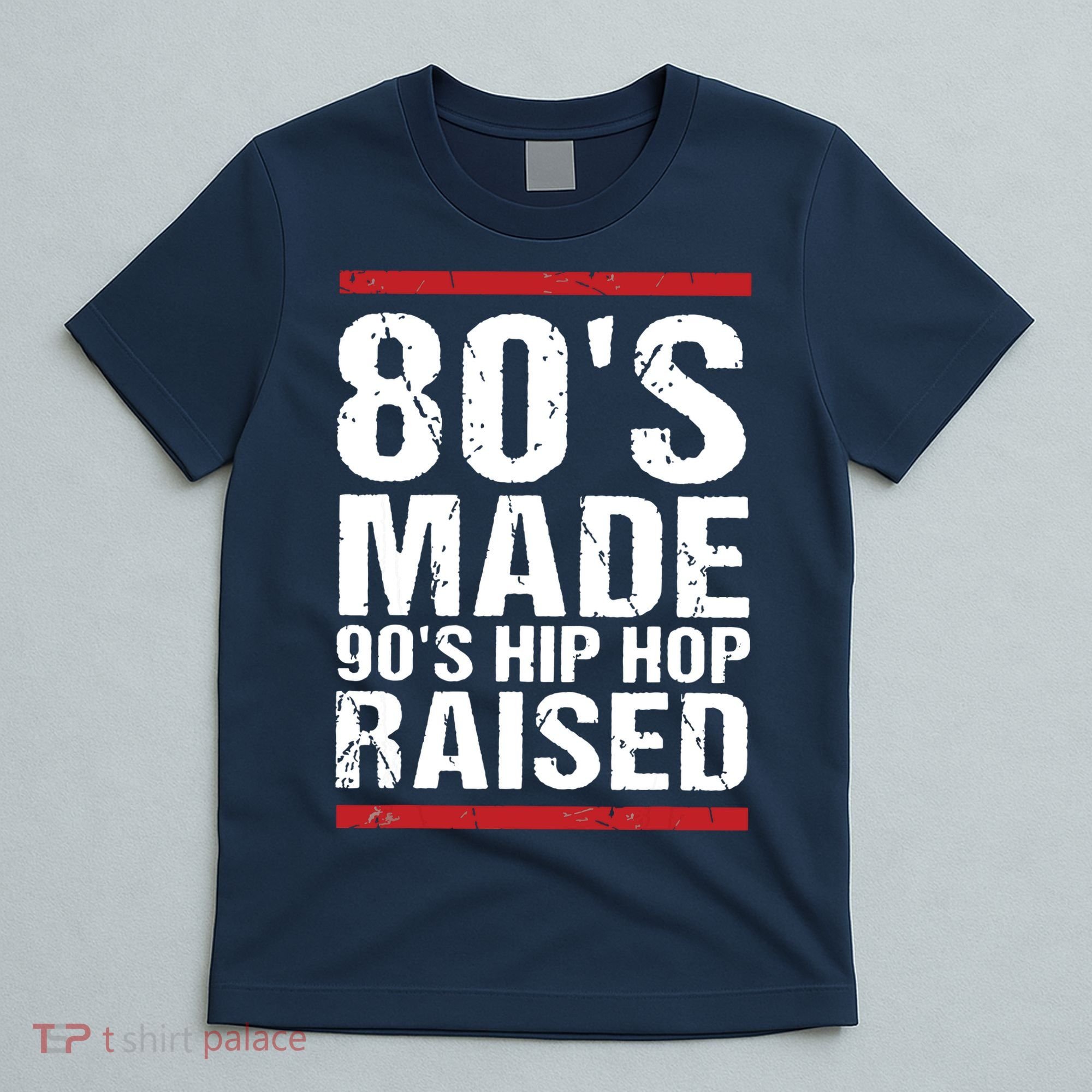 80s Made 90s Hip Hop Raised Apparel T-Shirt