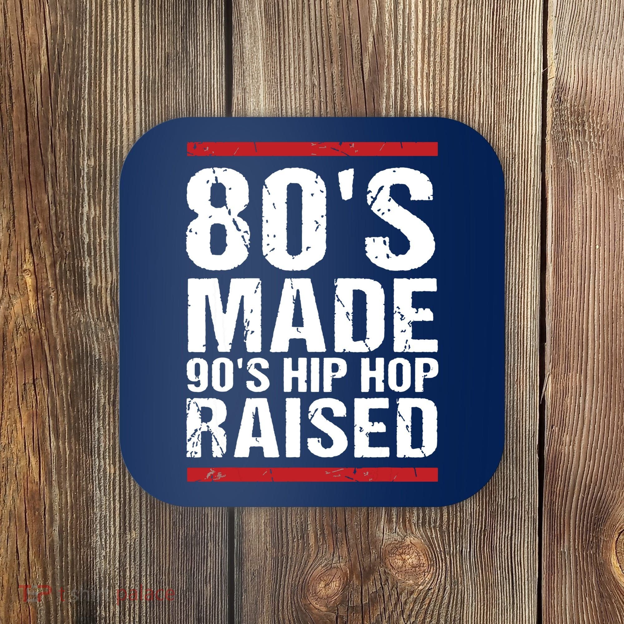 80s Made 90s Hip Hop Raised Apparel Coaster