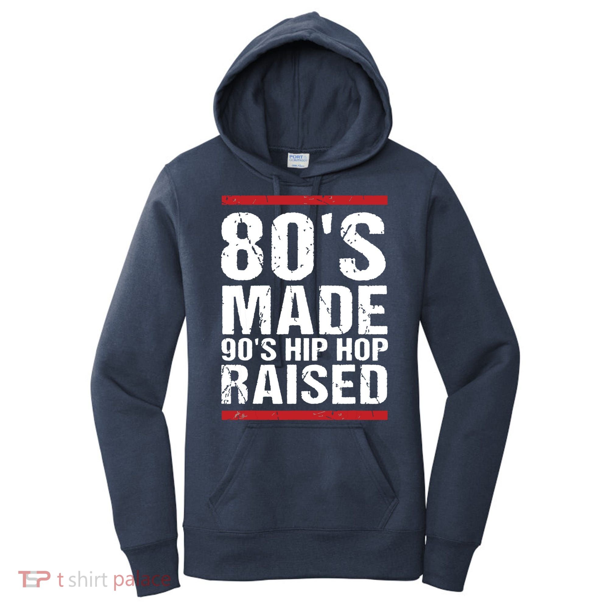 80s Made 90s Hip Hop Raised Apparel Women's Hoodie