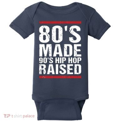 80s Made 90s Hip Hop Raised Apparel Baby Bodysuit