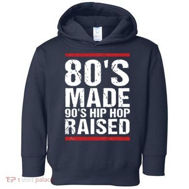 80s Made 90s Hip Hop Raised Apparel Toddler Hoodie