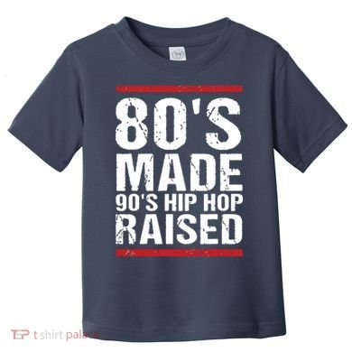 80s Made 90s Hip Hop Raised Apparel Toddler T-Shirt