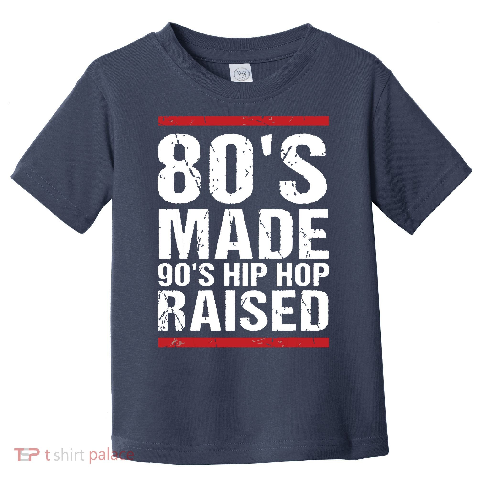 80s Made 90s Hip Hop Raised Apparel Toddler T-Shirt