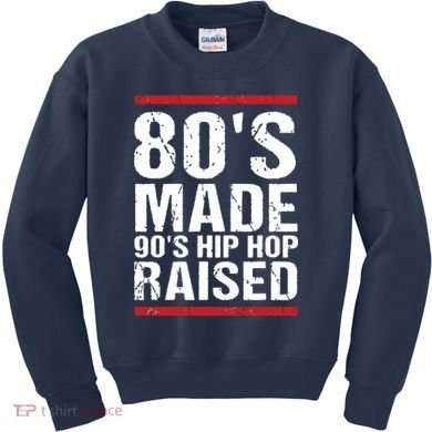 80s Made 90s Hip Hop Raised Apparel Kids Sweatshirt