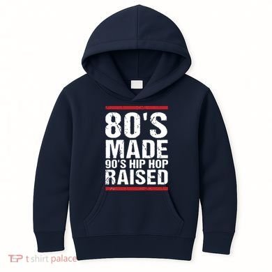 80s Made 90s Hip Hop Raised Apparel Kids Hoodie