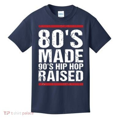 80s Made 90s Hip Hop Raised Apparel Kids T-Shirt