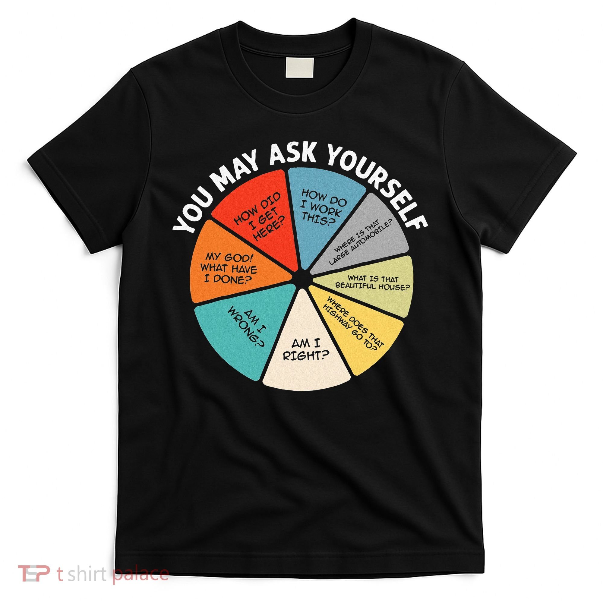 80s Music Retro Lyrics Pie Chart You May Ask Yourself Retro T-Shirt
