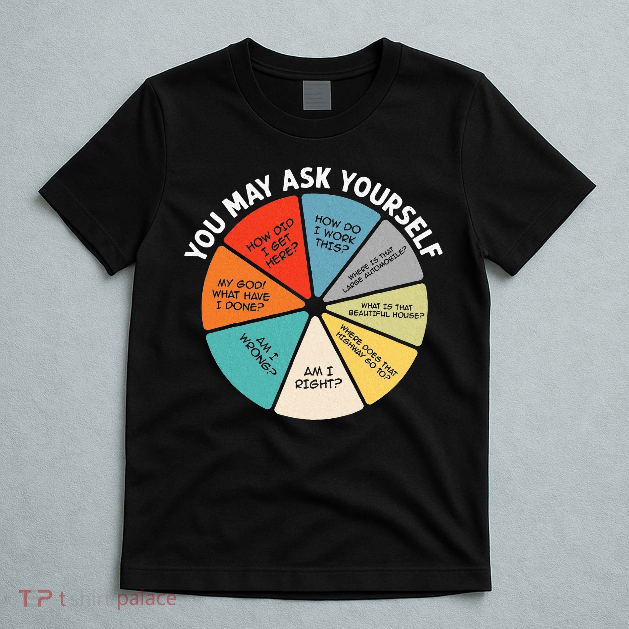 80s Music Retro Lyrics Pie Chart You May Ask Yourself Retro T-Shirt