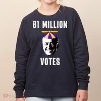 81 Million Votes Anti Biden Funny Political Women's Sweatshirt thumb 0