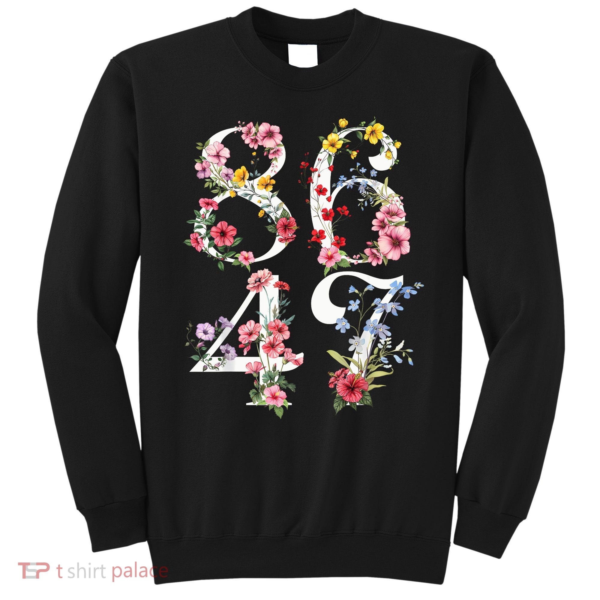 8647 Subtle Anti 45 47 Funny 86 47 Floral Boho Feminist Sweatshirt