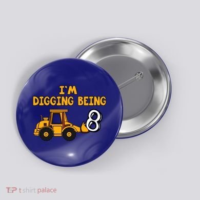 8th Birthday I'm Digging Being Eight Button