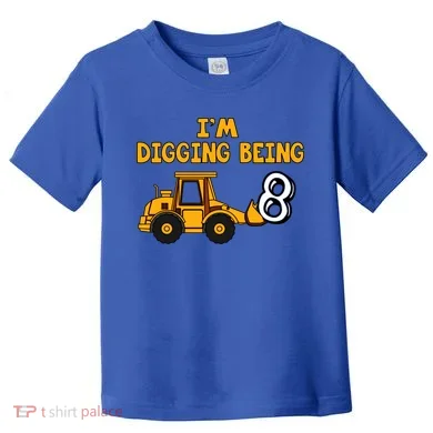 8th Birthday I'm Digging Being Eight Toddler T-Shirt