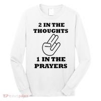 2 In The Thoughts 1 In The Prayers Funny Shocker Meme Long Sleeve Shirt thumb 0