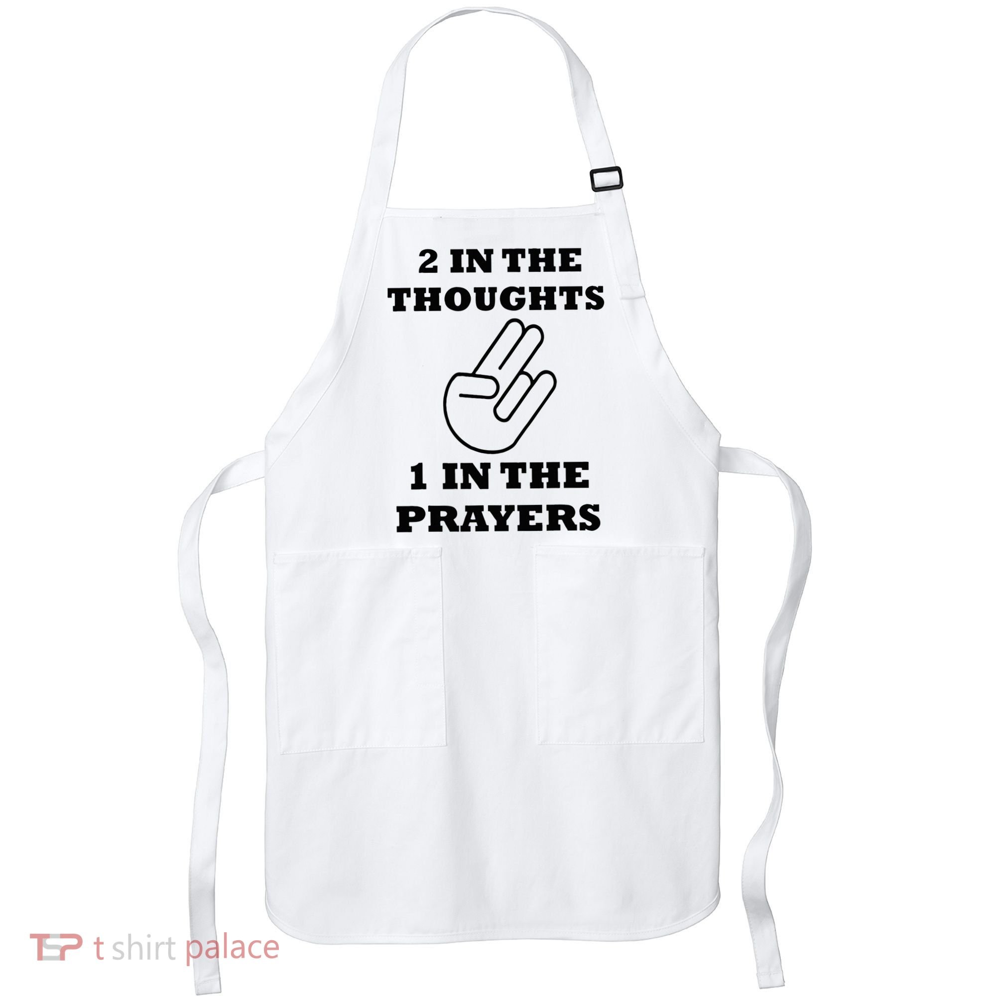 2 In The Thoughts 1 In The Prayers Funny Shocker Meme Apron