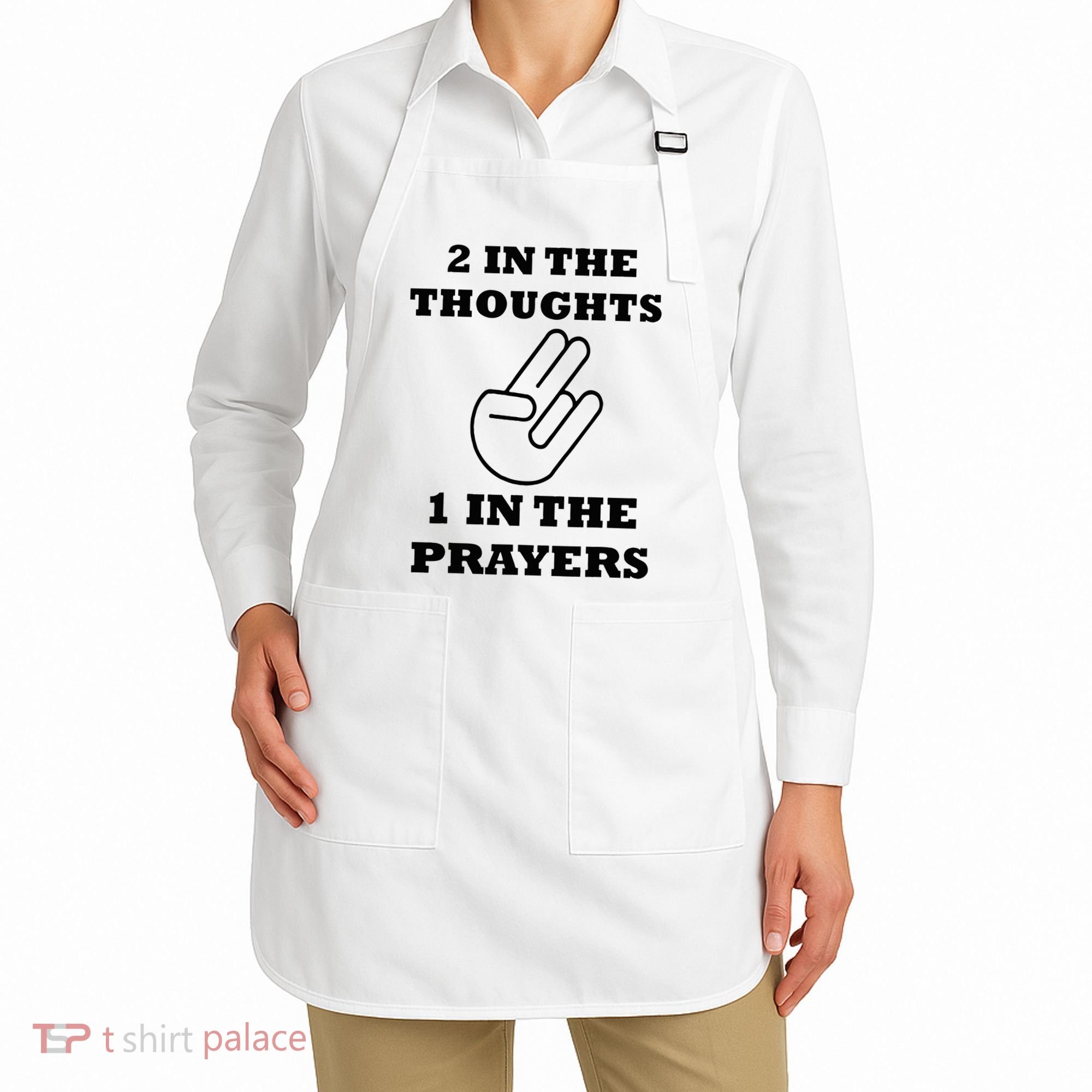 2 In The Thoughts 1 In The Prayers Funny Shocker Meme Apron