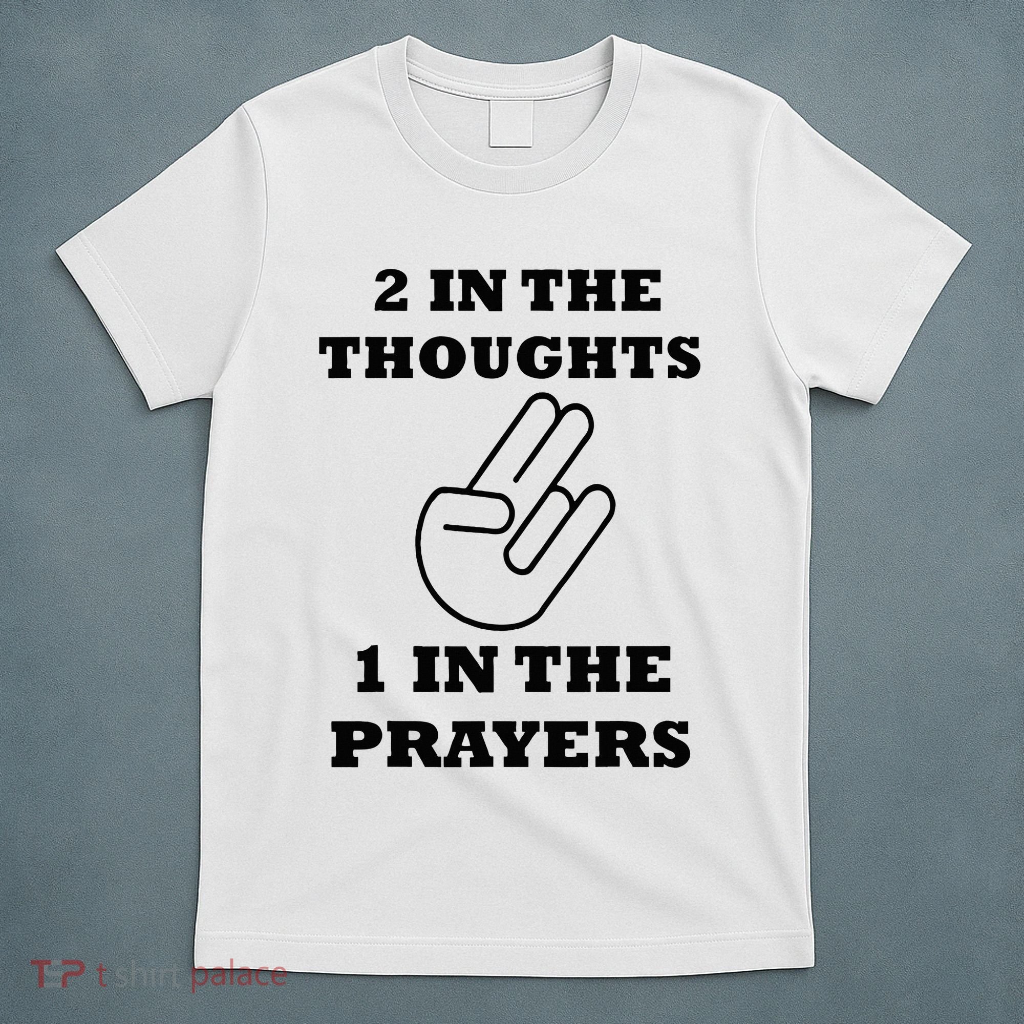 2 In The Thoughts 1 In The Prayers Funny Shocker Meme T-Shirt