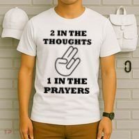 2 In The Thoughts 1 In The Prayers Funny Shocker Meme T-Shirt thumb 6