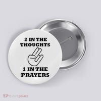 2 In The Thoughts 1 In The Prayers Funny Shocker Meme Button thumb 0