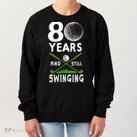 80 Years And Still Swinging 80th Birthday Golfing Apparel Women's Sweatshirt thumb 0