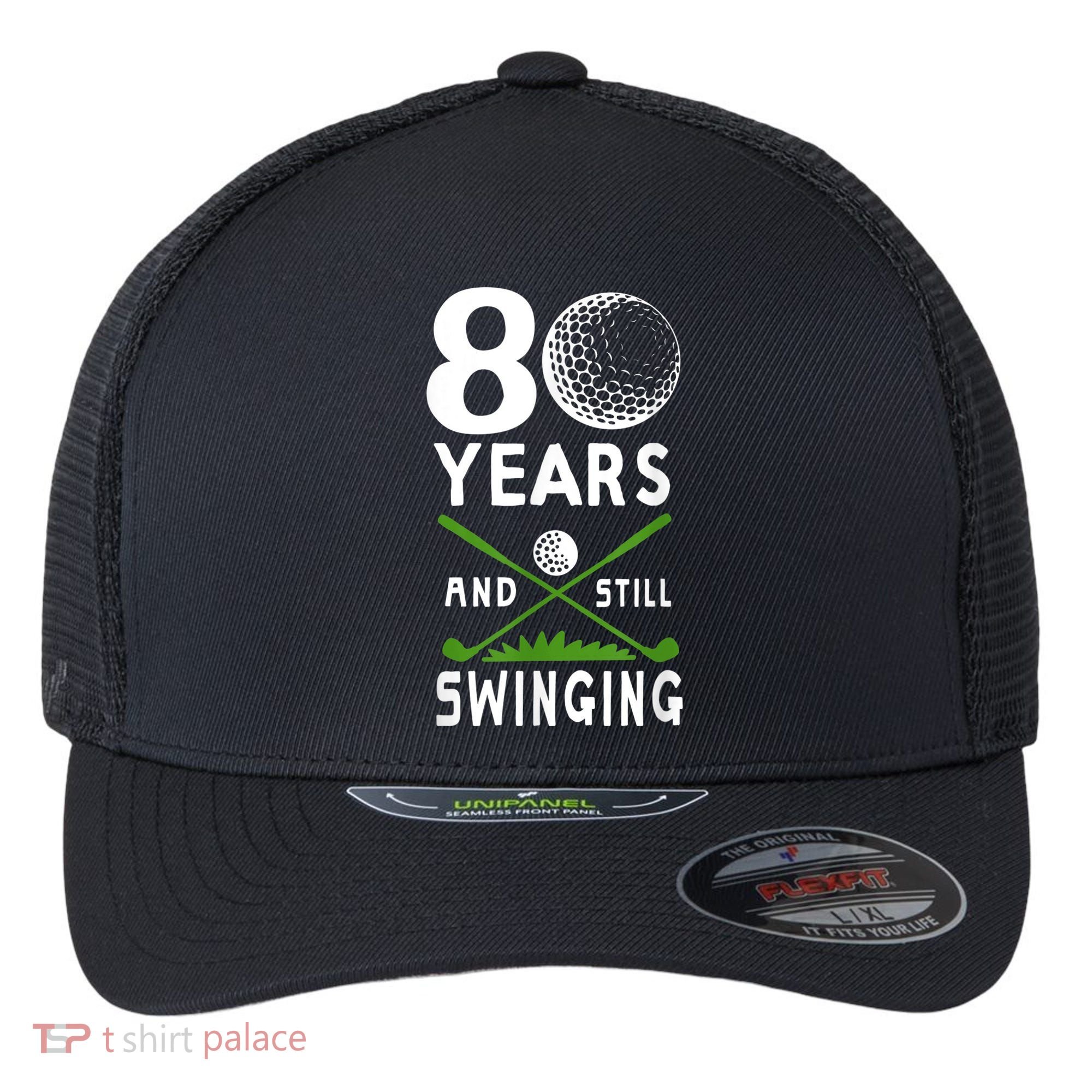 80 Years And Still Swinging 80th Birthday Golfing Apparel Flexfit Unipanel Trucker Cap
