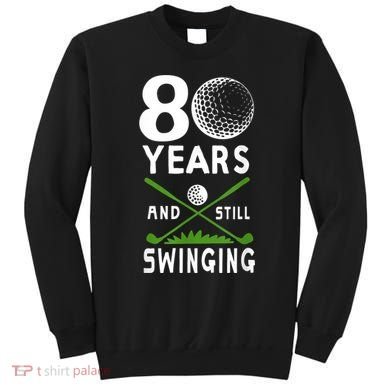 80 Years And Still Swinging 80th Birthday Golfing Apparel Sweatshirt