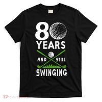 80 Years And Still Swinging 80th Birthday Golfing Apparel T-Shirt thumb 0