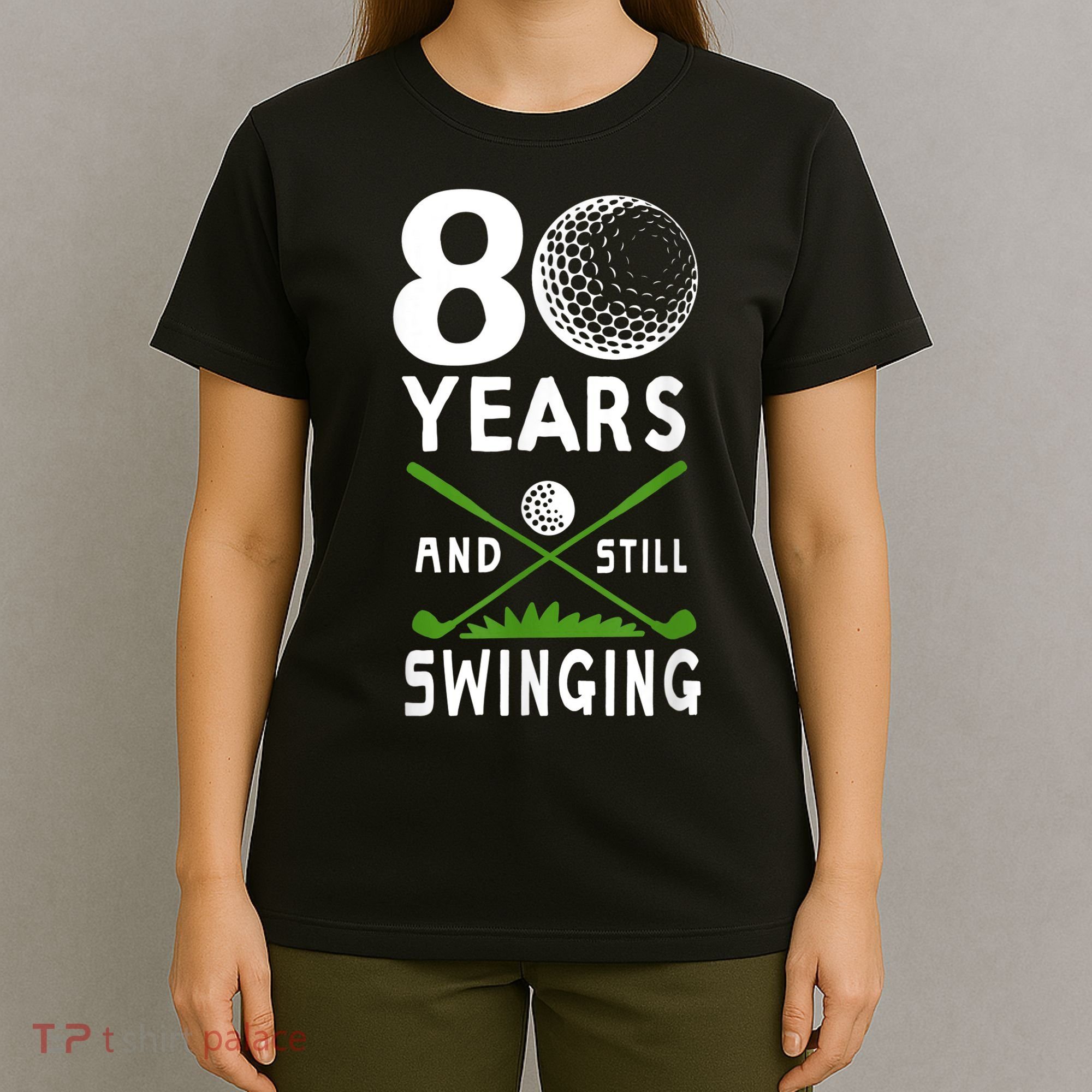 80 Years And Still Swinging 80th Birthday Golfing Apparel T-Shirt