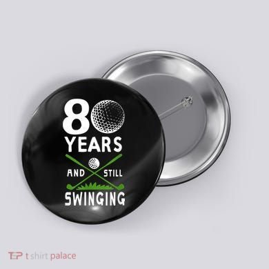 80 Years And Still Swinging 80th Birthday Golfing Apparel Button