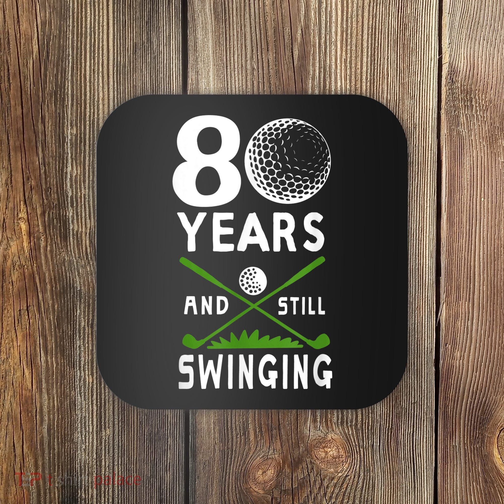 80 Years And Still Swinging 80th Birthday Golfing Apparel Coaster