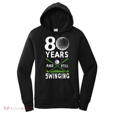 80 Years And Still Swinging 80th Birthday Golfing Apparel Women's Hoodie